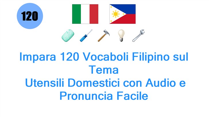 Impara 120 Vocaboli Filipino sul Tema: Utensili Domestici con Audio e Pronuncia Facile